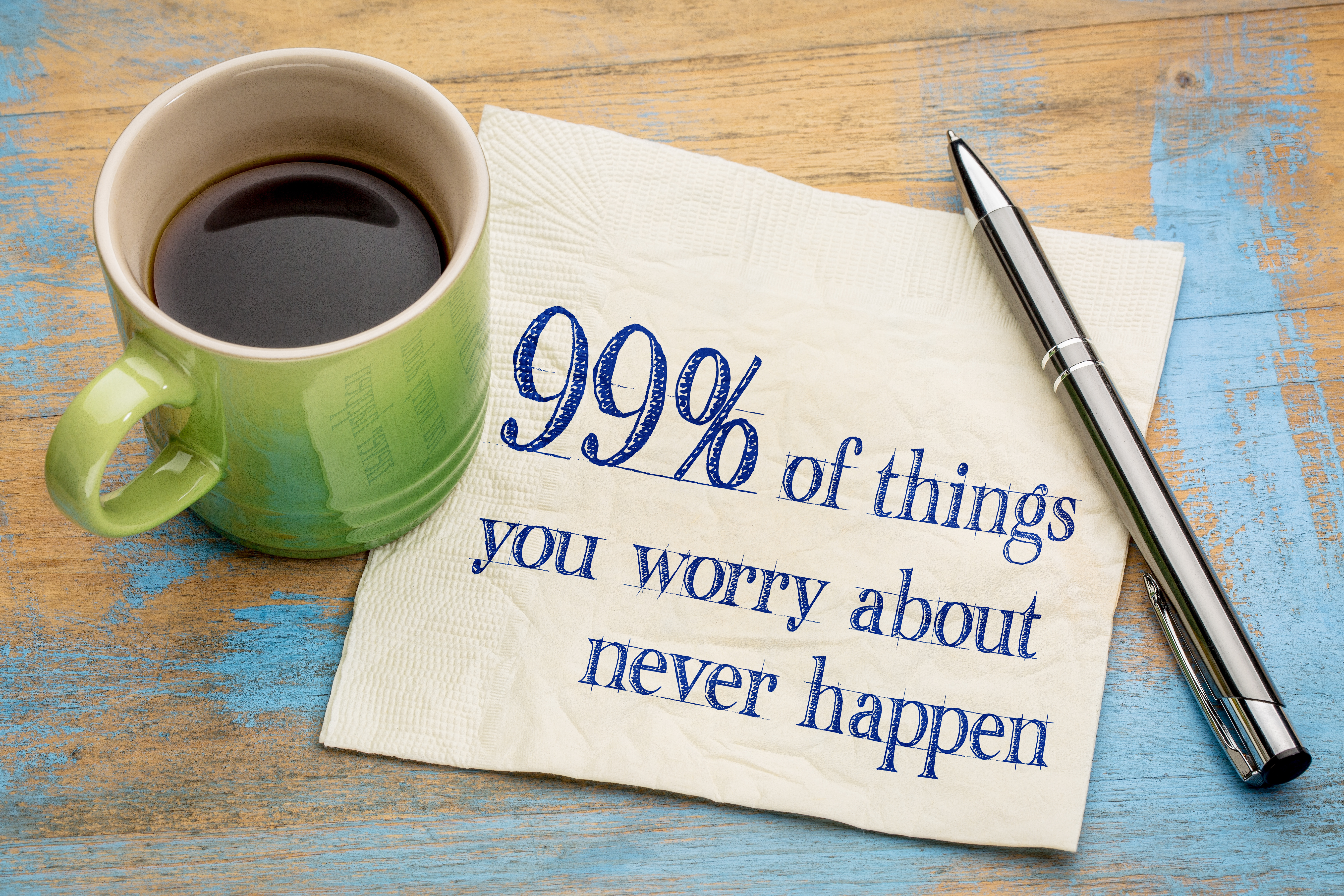 99% Of Things We Are Worrying About  Never Happen - Handwriting On A Napkin With A Cup Of Espresso Coffee